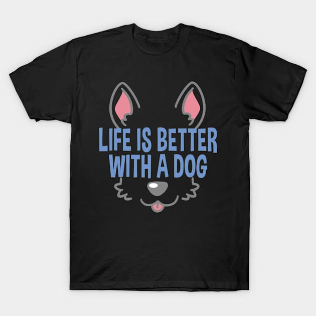 Life Is Better With A Dog Lover Funny Quote Pet Dogs T-Shirt by Kuehni